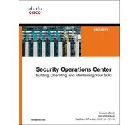 Security Operations Center : Building, Operating, and Maintaining your SOC