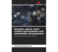 Security, peace, post-conflict environment and sustainable development: Eradicating underdevelopment practices