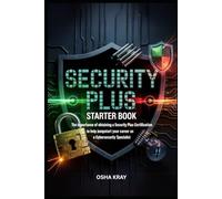SECURITY PLUS STARTER BOOK: The importance of obtaining a Security Plus Certification to help jumpstart your career as a Cybersecurity Specialist