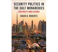 Security Politics in the Gulf Monarchies