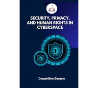 Security, Privacy, and Human Rights in Cyberspace