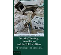 Security Theology, Surveillance and the Politics of Fear (Cambridge Studies in Law and Society)
