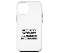 Security Without Humanity Is Tyranny | Civil Liberties Case for iPhone 12/12 Pro