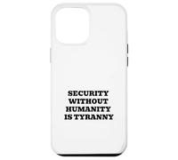 Security Without Humanity Is Tyranny | Civil Liberties Case for iPhone 12 Pro Max