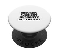 Security Without Humanity Is Tyranny | Civil Liberties PopSockets Adhesive PopGrip