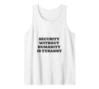 Security Without Humanity is Tyranny | Civil Liberties Tank Top