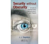 Security without Obscurity : A Guide to Confidentiality, Authentication, and Integrity