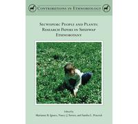 Secwepemc People and Plants: Research Papers in Shuswap Ethnobotany (Contributions in Ethnobiology)
