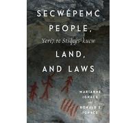 Secwepemc People, Land, and Laws : Yeri7 re Stsq'ey's-kucw