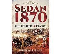Sedan 1870: The Eclipse of France