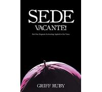 Sede Vacante!: Part One: Dogmatic Ecclesiology Applied to Our Times