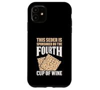 Seder Sponsored By The Fourth Cup Of Wine Humor Case for iPhone 11