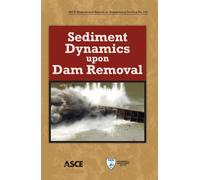Sediment Dynamics upon Dam Removal (Asce Manual and Reports on Engineering Practice)