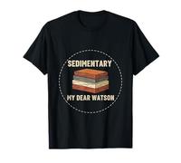 Sedimentary My Dear Watson Geology Pun Rock Science T-Shirt
