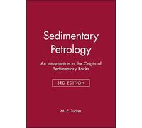 Sedimentary Petrology: An Introduction to the Origin of Sedimentary Rocks