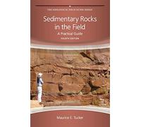 Sedimentary Rocks in the Field: A Practical Guide, 4th Edition: 45 (Geological Field Guide)