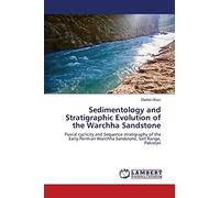 Sedimentology and Stratigraphic Evolution of the Warchha Sandstone: Fluvial cyclicity and Sequence stratigraphy of the Early Permian Warchha Sandstone, Salt Range, Pakistan