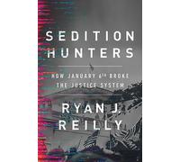 Sedition Hunters: How January 6th Broke the Justice System