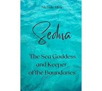 Sedna, the Sea Goddess and Keeper of the Boundaries