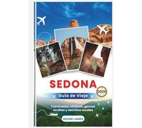 SEDONA Guía de viaje 2025: Caminatas, vórtices, gemas ocultas y secretos locales (Una guía completa para aventureros, buscadores espirituales y excursionistas)