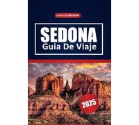 Sedona Guía De Viaje 2025: Descubra rutas de senderismo, recorridos panorámicos, los principales destinos y consejos locales para su aventura en Arizona
