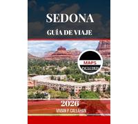 SEDONA GUÍA DE VIAJE 2026: Descubriendo la naturaleza, la cultura y el espíritu en el suroeste