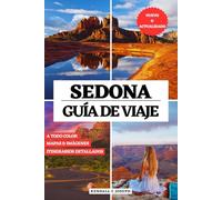 SEDONA GUÍA DE VIAJE (A TODO COLOR): Descubra el mejor momento para visitar, los lugares imperdibles, los mejores alojamientos e información de viaje ... HUB MULTI-LANGUAGE TRAVEL BOOKS (FULL COLOR))