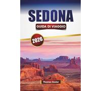 SEDONA GUIDA DI VIAGGIO 2026: Scopri gemme nascoste, sentieri escursionistici, cucina locale ed esperienze culturali nel Nord dell'Arizona