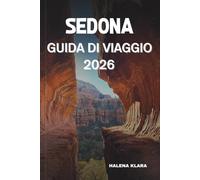 SEDONA GUIDA DI VIAGGIO 2026: Scopri strade panoramiche, tesori culturali, cucina locale, sentieri nascosti, consigli intelligenti, itinerari e momenti salienti della stagione.