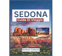 Sedona Guida Di Viaggio 2026: Un viaggio attraverso sentieri di roccia rossa, ritiri spirituali e monumenti iconici