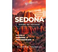 Sedona Guide de voyage 2025: Lieux incontournables, conseils d'initiés et tout ce dont vous avez besoin pour un voyage incroyable à Sedona