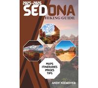 Sedona Hiking Guide 2025-2026 (Full Color): Epic Paths, Hidden Gems, and Unforgettable Views