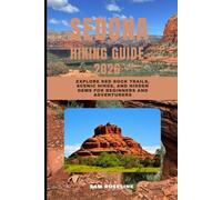 SEDONA HIKING GUIDE 2026: Explore Red Rock Trails, Scenic Hikes, and Hidden Gems for Beginners and Adventurers (SUMMITS & TRAILS: GLOBAL HIKING GUIDES)