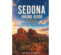 SEDONA HIKING GUIDE 2026: The Complete System for Planning, Choosing, and Safely Hiking Red Rock Country