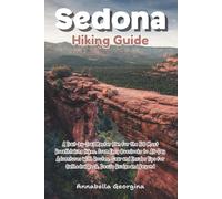 Sedona Hiking Guide: A Trail-by-Trail Master Plan for the 50 Most Breathtaking Hikes, from Easy Overlooks to All-Day Adventures With Routes, Gear & ... Bridge (Discovering the World's Best Hikes)