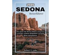 Sedona Reiseführer 2025: Den Geist der Roten Felsen umarmen und ihre zeitlose Schönheit auf jede Reise mitnehmen