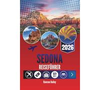 SEDONA REISEFÜHRER 2026: Betreten Sie eine Landschaft, die Sie bewegt - von atemberaubenden Ausblicken bis hin zu noch schöneren Sonnenuntergängen.