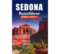 Sedona Reiseführer 2026: Erkunden Sie die majestätischen Red Rock-Landschaften, Attraktionen, landschaftlichen Wunder, Wanderwege und Abenteuer in Arizona, USA