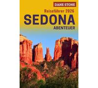 Sedona Reiseführer 2026: Intelligente Planung, einfache Reiserouten und lokale Tipps, um die Warteschlangen zu überspringen und jeden Moment Ihres Abenteuers zu maximieren