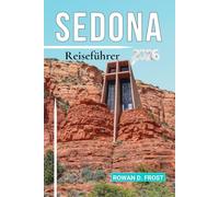 SEDONA Reiseführer 2026: Wanderwege, Kraftorte, Kunstgalerien, spirituelle Rückzugsorte und Arizonas beste Outdoor-Abenteuer.