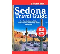 Sedona Travel Guide 2025-2026: Your Essential Guide to Hiking, Sightseeing, and Unforgettable Desert Adventures