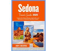Sedona Travel Guide 2025: Explore the Natural Beauty, Spirituality, and Adventure of Arizona's Red Rock Capital