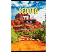 SEDONA Travel Guide 2025: Your Perfect Trip planner to Natural wonders, local Secret, must See Attractions & Hidden Gems in Sedona Arizona