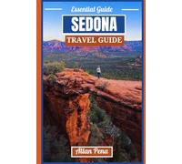 SEDONA TRAVEL GUIDE: Discover Majestic Red Rocks, Local Cuisine, and Must-See Attractions for an Unforgettable Adventure in Arizona's Paradise (Destination Unlocked)
