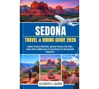 Sedona Travel & Hiking Guide 2026: Explore Arizona’s Red Rock, Spiritual Vortexes, Epic Hikes, Scenic Drives, Hidden Gems & Local Secrets for Unforgettable Adventures
