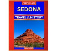 Sedona Travel & History Guide 2026: Red Rock Landscapes, Vortex Hikes & Ancient Native Heritage