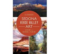 Sedona Verde Valley Art: A History from Red Rocks to Plein-Air