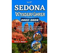 Sedona Wanderführer 2025-2026: Ihr unverzichtbarer Begleiter zu den besten Wanderwegen der Region, versteckten Highlights und den berühmten Red-Rock-Aussichten