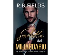 Sedotta dal Miliardario: Un Romanzo di Scapoli Ricchi Sfondati: 6
