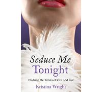 Seduce Me Tonight: The Ultimate Erotica Romance Collection of Powerful Short Stories